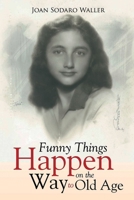 Funny Things Happen on the Way to Old Age 1503558533 Book Cover