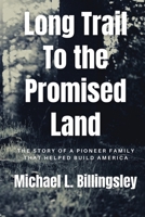 Long Trail To The Promised Land: The Story of a Pioneer Family That Helped Build America 1970155167 Book Cover