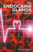 The Endocrine Glands and Your Health 1876965304 Book Cover