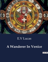 A Wanderer in Venice 1518737366 Book Cover