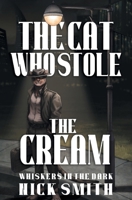 The Cat Who Stole the Cream (Whiskers in the Dark) B0DX59GMB4 Book Cover