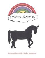 If Your Pet Is a Horse 1452049319 Book Cover