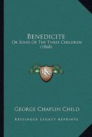 Benedicite: Or Song Of The Three Children 1356946933 Book Cover