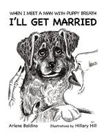 When I Meet a Man With Puppy Breath I ll Get Married 143637846X Book Cover