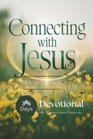 Connecting with Jesus: Bible in 52 Weeks - 365 Devotions for Women, Men, Teens and Families B0DSW88NYY Book Cover