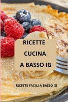 RICETTE DI CUCINA A BASSO IG: RICETTE FACILI A BASSO IG - Ricette a basso indice glicemico - Cucina a IG basso (Italian Edition) B0FD7TWVJ2 Book Cover