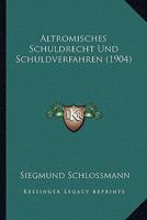 Altromisches Schuldrecht Und Schuldverfahren (1904) 1160782075 Book Cover
