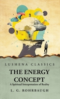 The Energy Concept: A Spiritual Interpretation of Reality - Primary Source Edition B0CH5L1KQY Book Cover