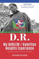 D.R. My Harlem/Hamilton Heights Experience: Memoirs of A Dominican American B-Boy B08M1XBXPV Book Cover