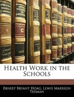 Health Work in the Schools 1357180349 Book Cover