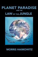 Planet Paradise and the Law of the Jungle 1479723126 Book Cover