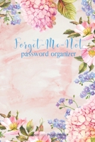 Forget-Me-Not: Password Organizer with Alphabetical Pages for Internet Password and Username Safekeeping 1655832824 Book Cover