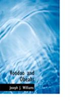 Voodoos and Obeahs: Phases of West India Witchcraft 9492355116 Book Cover
