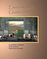 Emanations of Glastonbury: An Exhibition Catalogue of Art Prints by Roger Berry Rampley 1463509413 Book Cover