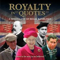 Royalty in Quotes: A Miscellany of Regal Ramblings 1907708669 Book Cover