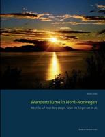 Wanderträume in Nord-Norwegen: Wenn Du auf einen Berg steigst, fallen alle Sorgen von Dir ab 3839106095 Book Cover