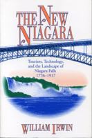 The new Niagara: Tourism, technology, and the landscape of Niagara Falls, 1776-1917 0271015349 Book Cover