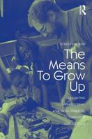 The Means to Grow Up: Reinventing Apprenticeship as a Developmental Support in Adolescence 0415960339 Book Cover