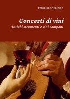 Concerti di vini: Antichi strumenti e vini campani (Italian Edition) 1446609510 Book Cover