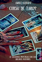 Curso de Tarot: Veintidós lecciones prácticas con los Arcanos Mayores 1535426918 Book Cover