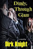 Dimly, Through Glass 1975792467 Book Cover