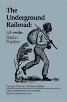 The Underground Railroad: Life on the Road to Freedom (Perspectives on History) 1579600514 Book Cover