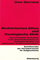 Medizinisches Ethos Und Theologische Ethik: Karl Und Dietrich Bonhoeffer in Der Auseinandersetzung Um Zwangssterilisation Und "euthanasie" Im Nationalsozialismus 3486645730 Book Cover