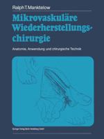 Mikrovaskulare Wiederherstellungschirurgie: Anatomie, Anwendung Und Chirurgische Technik 3662087626 Book Cover