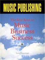 Music Publishing: The Real Road to Music Business Success 0918371163 Book Cover