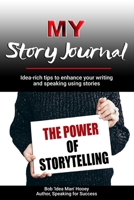 MY Story Journal: Idea-rich tips to enhance your writing and speaking success using stories B08PX7DBB2 Book Cover