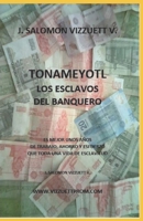 Tonameyotl: Los esclavos del banquero null Book Cover