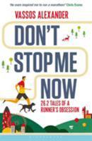 Don't Stop Me Now: 26.2 Tales of a Runner's Obsession 1472921542 Book Cover