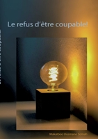 Le refus d'être coupable!: Recueil de poèmes 3755712571 Book Cover