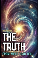 The Truth: From What I Can Tell (Frequency Wave Theory) B0DT142J8L Book Cover