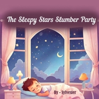 The Sleepy Stars' Slumber Party B0CMY1TBTW Book Cover