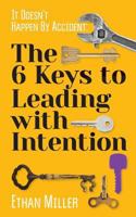 It Doesn't Happen By Accident: The 6 Keys to Leading with Intention 1547153083 Book Cover