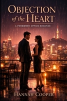 Objection of the Heart: A Forbidden Office Romance B0GKWGKMRP Book Cover