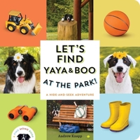 Let's Find Yaya and Boo at the Park!: A Hide-And-Seek Adventure 1683694929 Book Cover