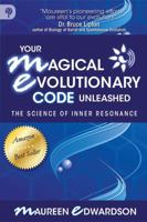 Your Magical Evolutionary Code Unleashed: The Science of Inner Resonance 0978299922 Book Cover