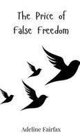 The Price of False Freedom 3690819377 Book Cover