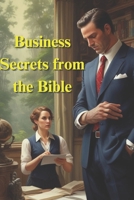 Business Secrets from the Bible: A way of success on bibalical principle and buisness stretagy to promises for Entrepreneurs B0DV5CV24P Book Cover