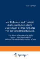 Zur Pathologie Und Therapie Des Menschlichen Odems Zugleich Ein Beitrag Zur Lehre Von Der Schilddrusenfunktion: Eine Klinisch-Experimentelle Studie Aus Der I. Medizinischen Klinik Und Dem Pharmakologi 3642986994 Book Cover