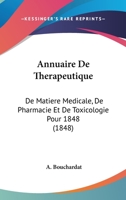 Annuaire De Therapeutique: De Matiere Medicale, De Pharmacie Et De Toxicologie Pour 1848 (1848) 116845770X Book Cover
