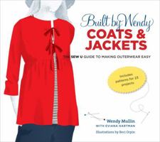 Built by Wendy Coats and Jackets: The Sew U Guide to Making Outerwear Easy 0307461343 Book Cover