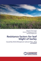 Resistance factors for leaf blight of barley: Caused by Helminthosporium sativum Pam., King and Bakke 3659445711 Book Cover