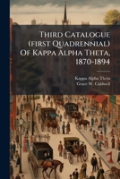 Third Catalogue (first Quadrennial) Of Kappa Alpha Theta, 1870-1894 1286593549 Book Cover