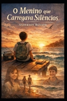 O MENINO QUE CARREGAVA SILÊNCIOS (Portuguese Edition) B0GR1LFCZK Book Cover