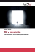 TIC y educación: Percepciones de docentes y estudiantes 6200060789 Book Cover