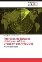 Intereses de Estados Unidos En Africa: Creacion del Africom 3847367986 Book Cover