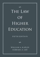The Law of Higher Education: A Comprehensive Guide to Legal Implications of Administrative Decision Making (Jossey Bass Higher and Adult Education Series) 0787900524 Book Cover